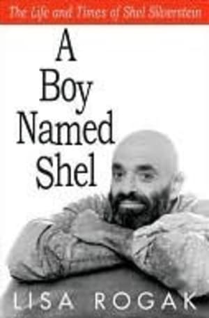 A Boy Named Shel: The Life and Times of Shel Silverstein by Lisa Rogak book cover