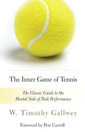 The Inner Game of Tennis: The Classic Guide to the Mental Side of Peak Performance by W. Timothy Gallwey book cover