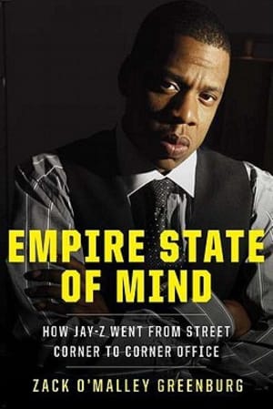 Empire State of Mind: How Jay-Z Went From Street Corner to Corner Office by Zack O&apos;Malley Greenburg book cover