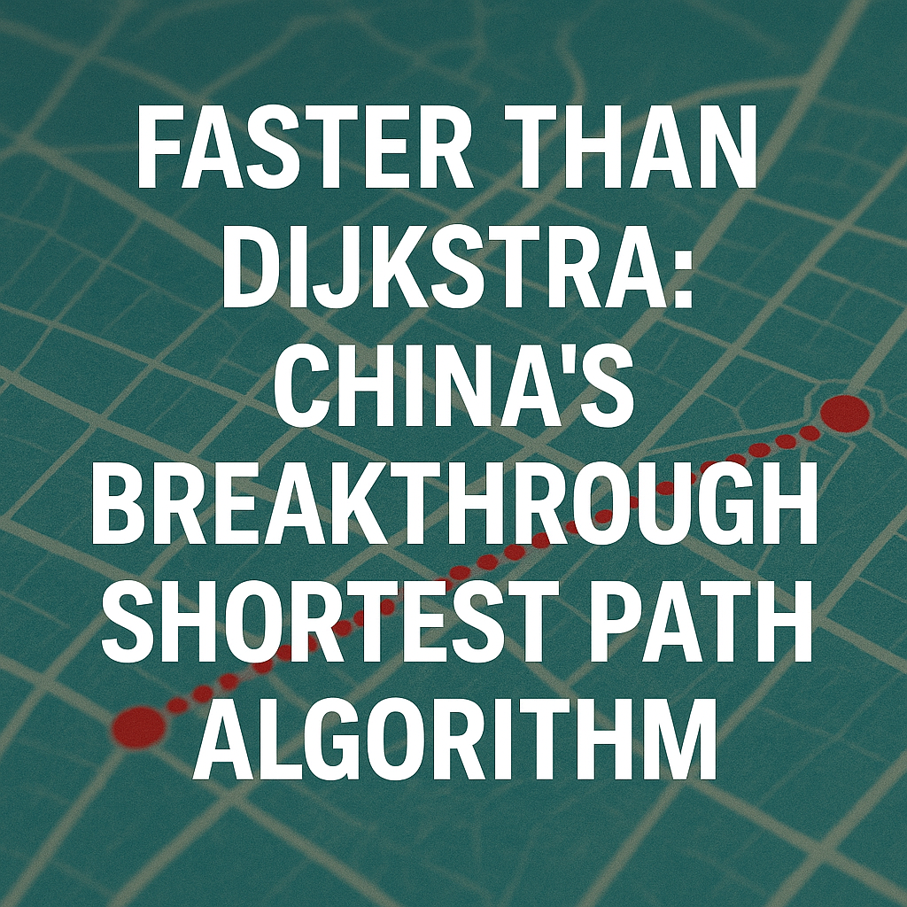 Faster Than Dijkstra: China’s Breakthrough Shortest Path Algorithm