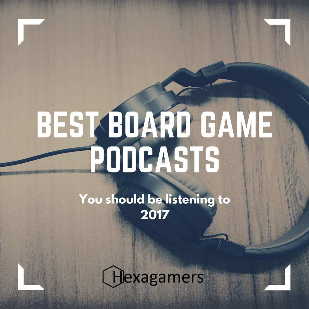 Best Board Game Podcasts You Should Be Listening To – 2017