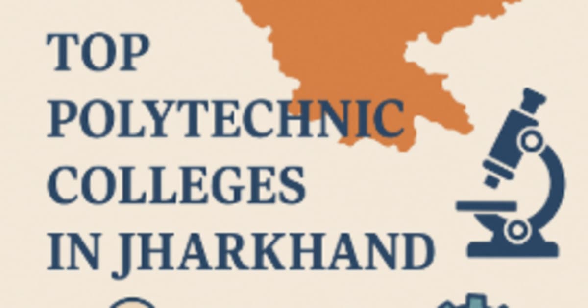 Best Polytechnic Colleges in Jharkhand: Just Go For...