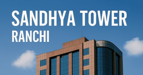 Sandhya Tower Ranchi: A Beacon of Progress and Culture