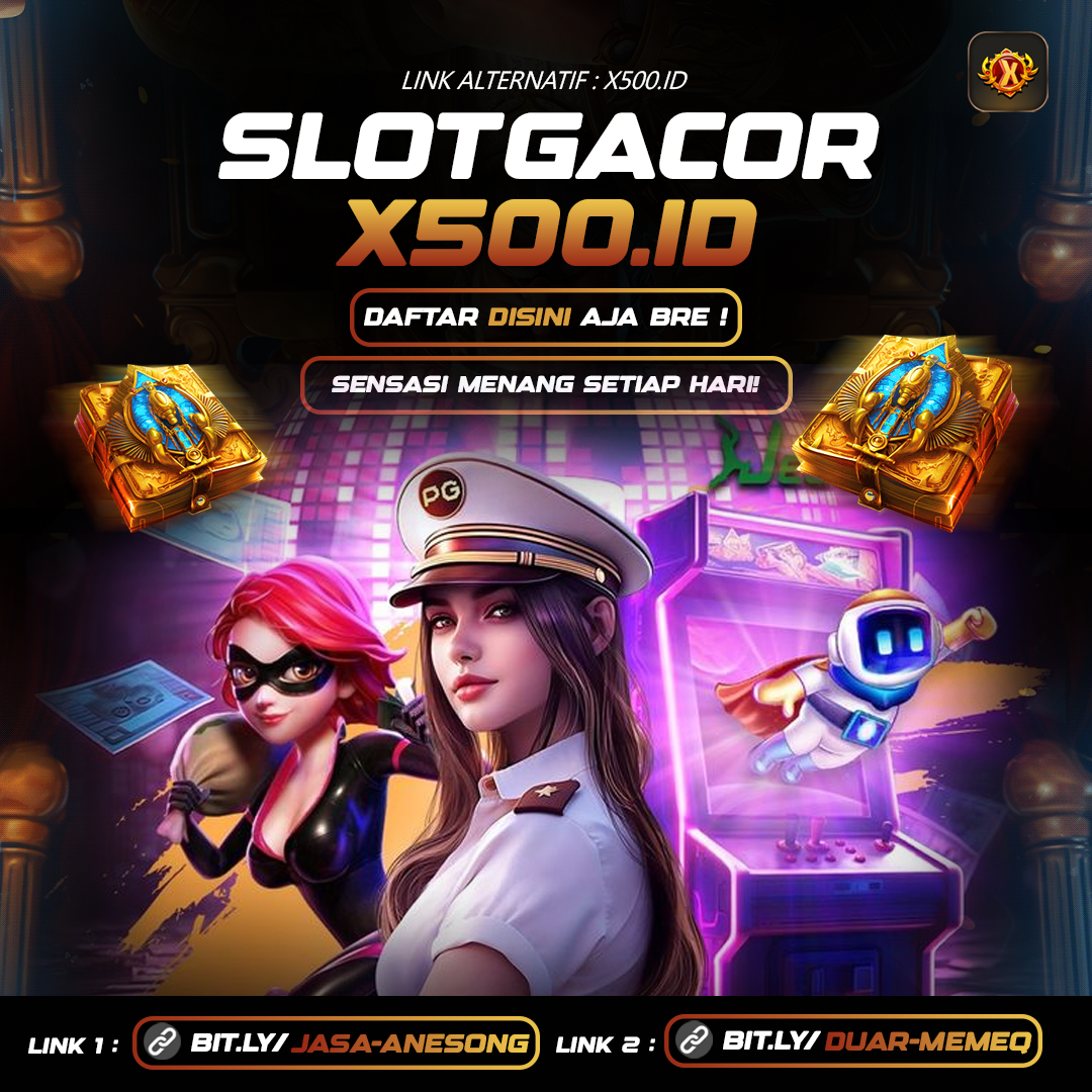 X500ID⚡Situs Dengan Game Slot Gacor Winrate 98,88%