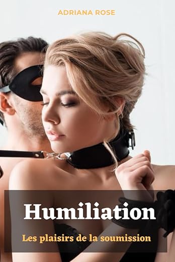 Humiliation Les Plaisirs De