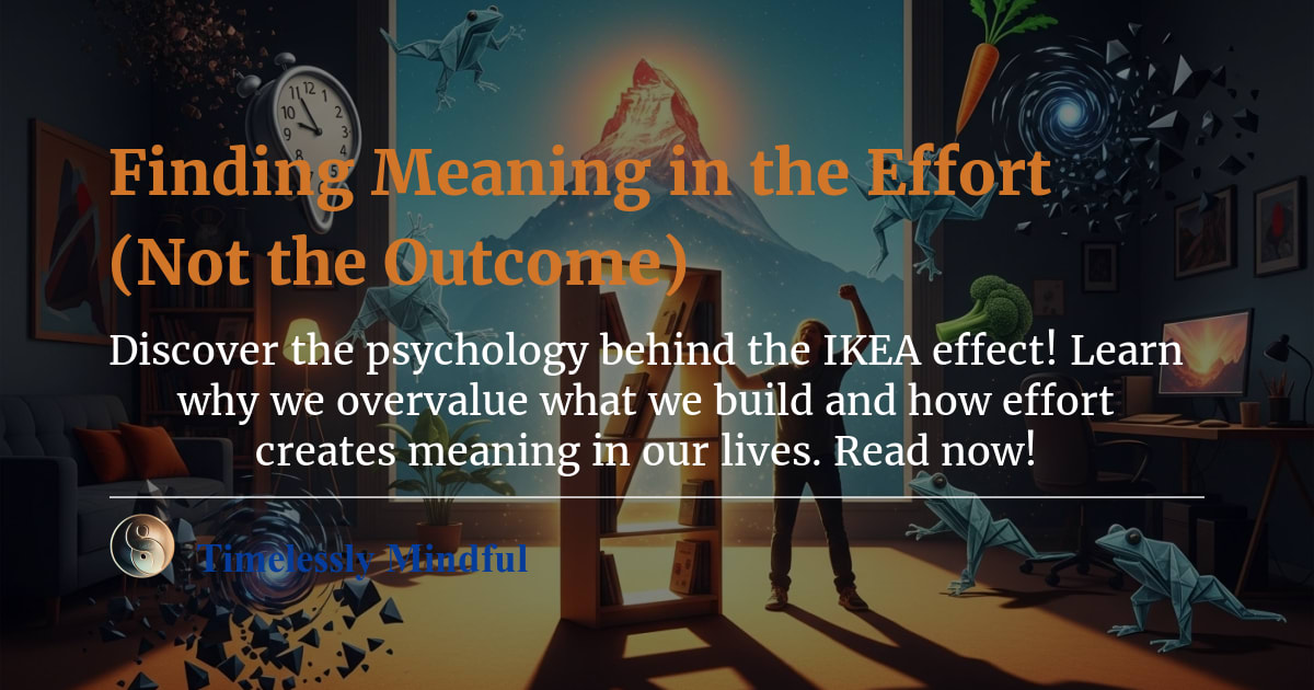 Finding Meaning in the Effort (Not the Outcome) | Timelessly Mindful