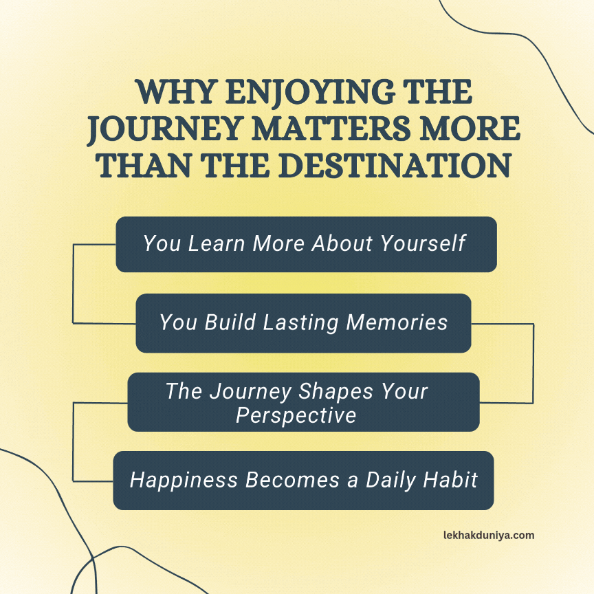 why enjoying the journey matters more than the destination