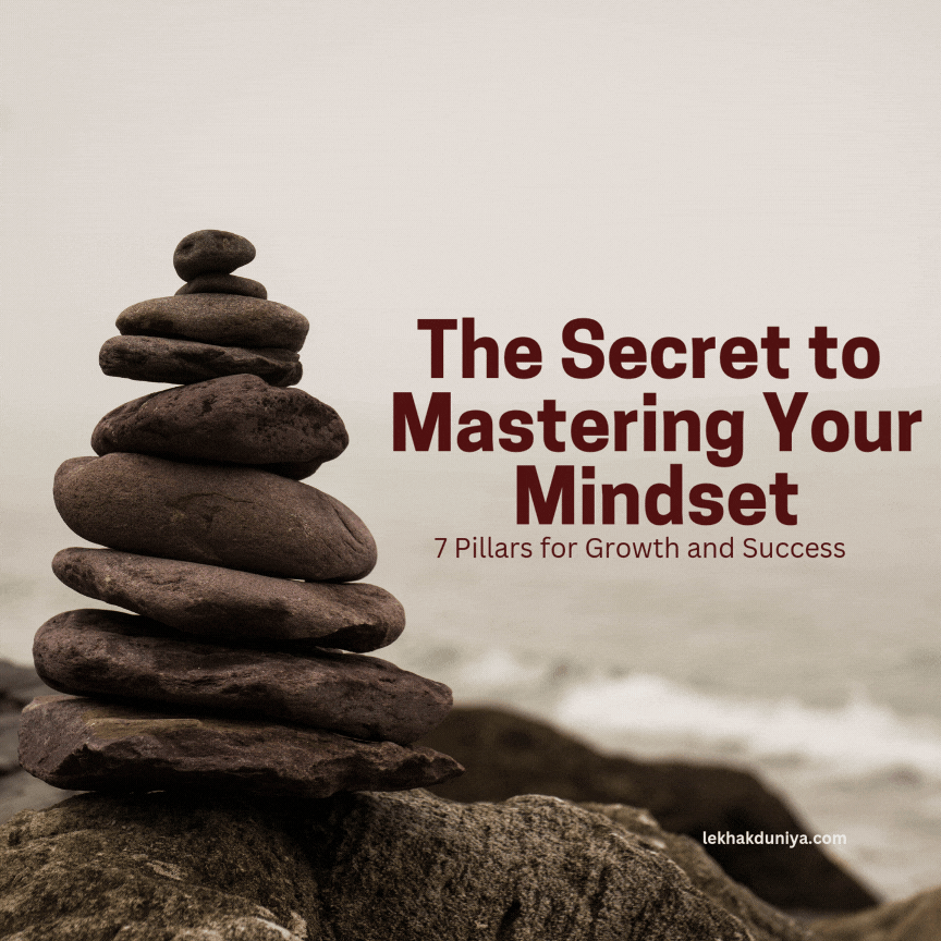 The Secret to Mastering Your Mindset: 7 Pillars for Growth and Success