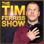 The Tim Ferriss Show. poscast