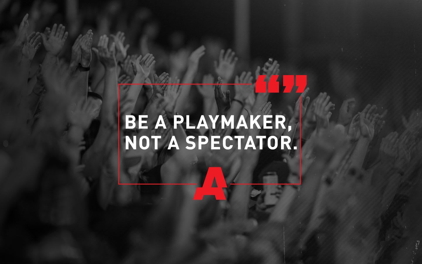 motivational quote, be a playmaker, not a spectator, GamePlan A