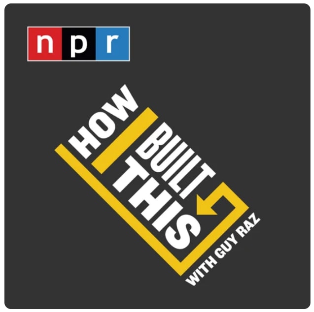 innovation podcast, How I built This, Guy Raz