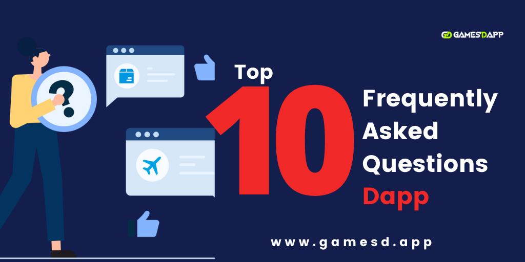 Top 10 Frequently Asked Questions on Dapp Top 10 Frequently Asked Questions on Dapp