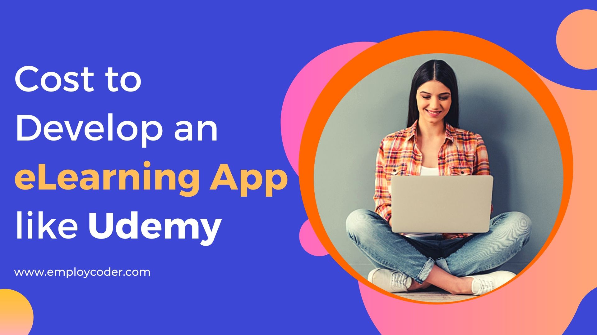 How Much it Would Cost To Develop an eLearning App Like Udemy?