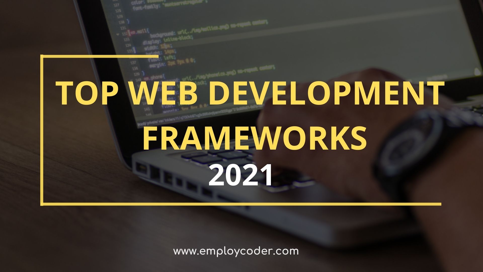 Top Web Development Frameworks in 2021