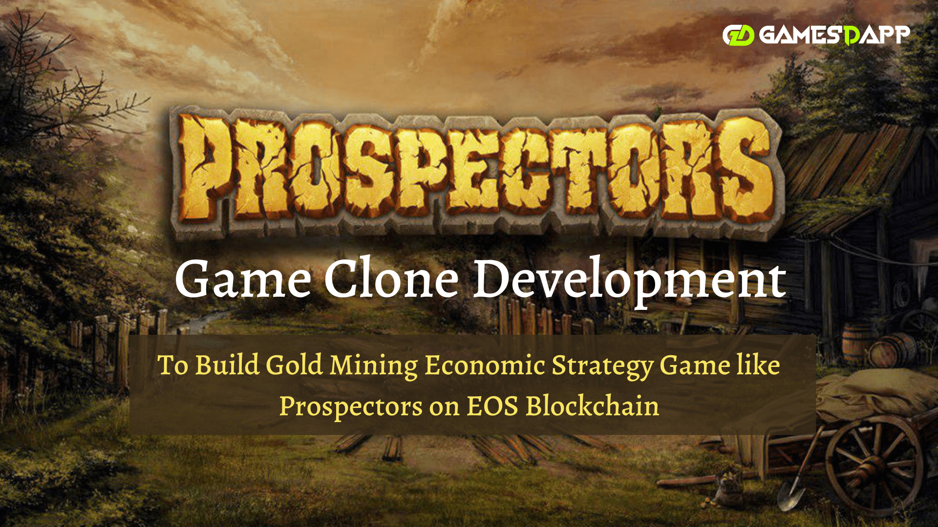 Prospectors Game Clone - To Build Gold Mining Economic Strategy Game like Prospectors on EOS Blockchain Prospectors Game Clone - To Build Gold Mining Economic Strategy Game like Prospectors on EOS Blockchain