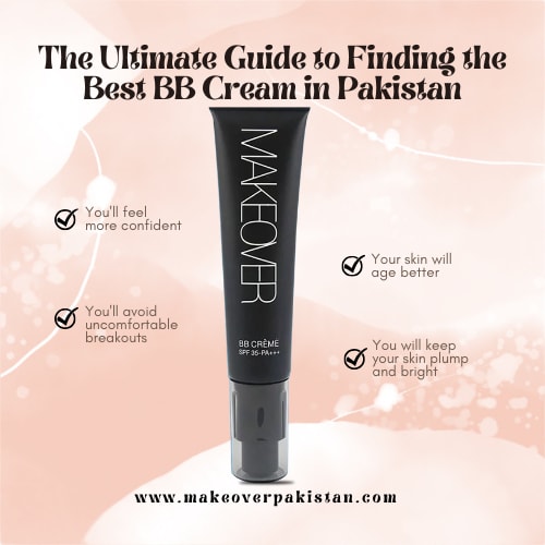 The Ultimate Guide to Finding the Best BB Cream in Pakistan