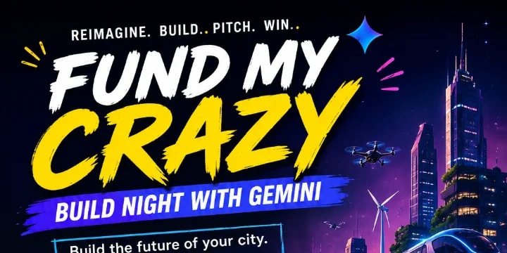 🚀 FUND MY CRAZY — BUILD NIGHT WITH GEMINI 🚀
