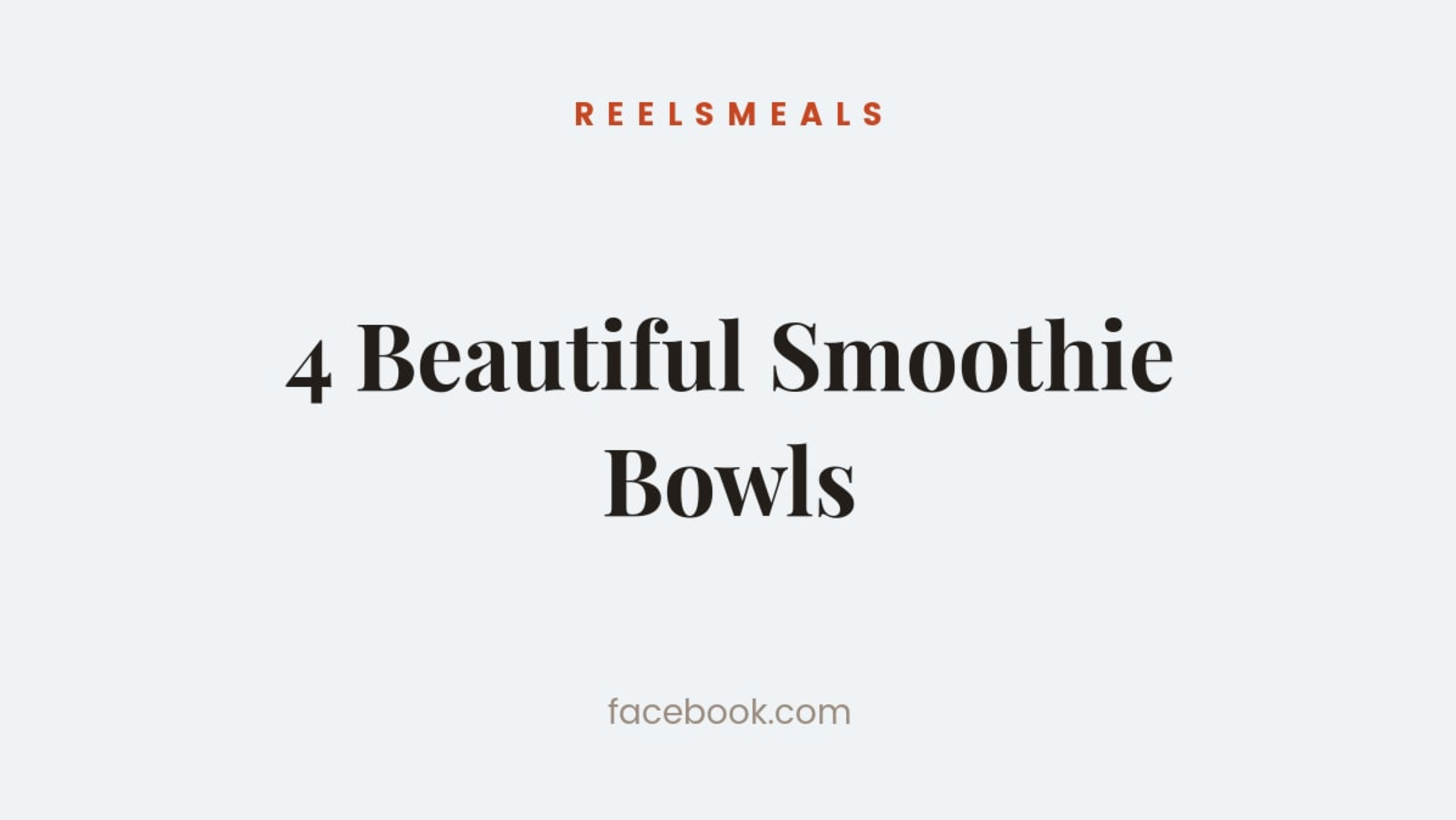 4 Beautiful Smoothie Bowls