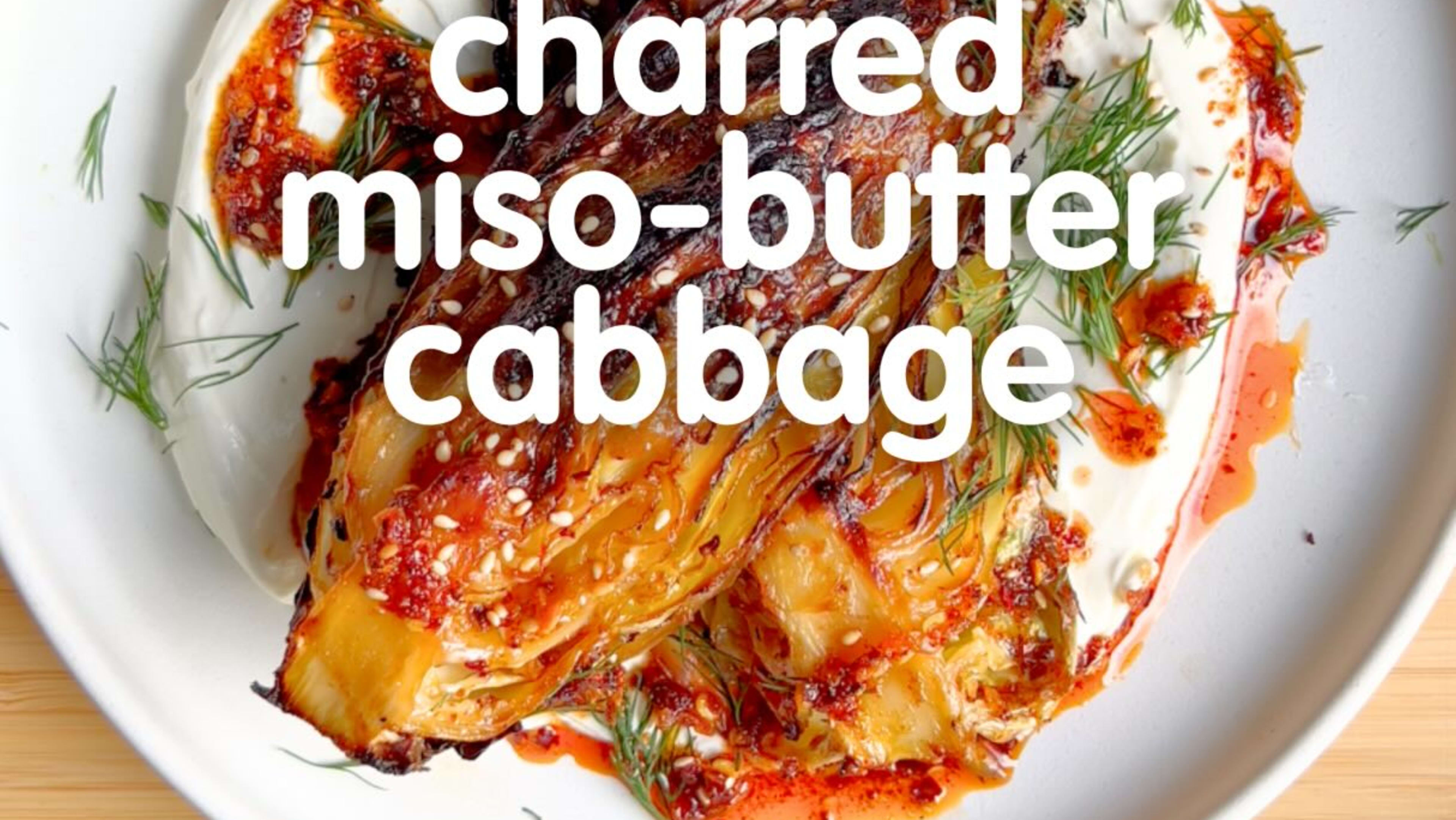 Charred Miso-Butter Cabbage