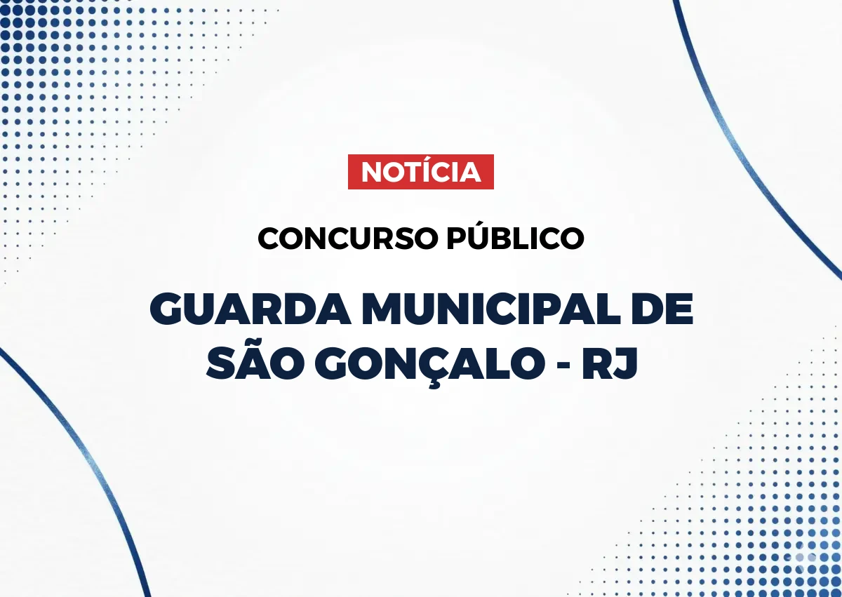 Concurso Guarda de São Gonçalo RJ: 101 vagas e salários de até R$ 4.535