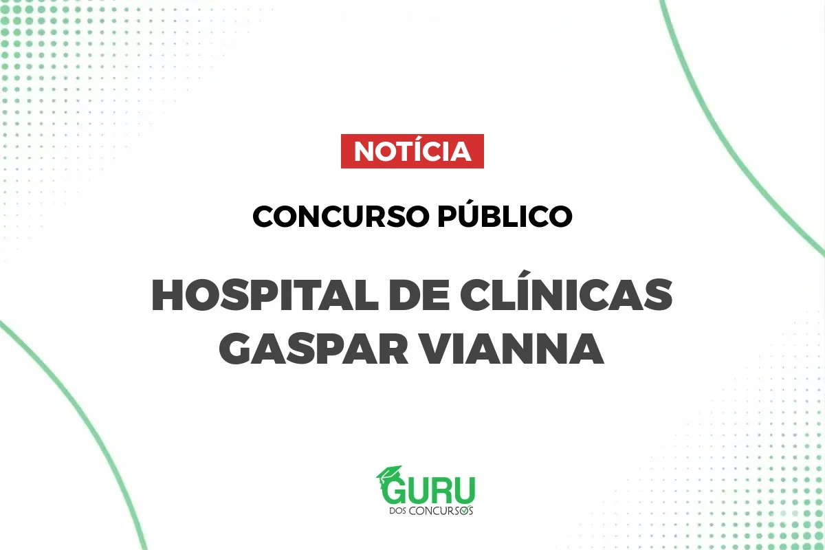 Concurso FHCGV PA: 215 vagas e salários de até R$ 3.918