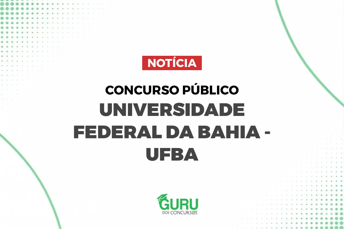 Concurso UFBA: 140 vagas e salários de até R$ 5.215