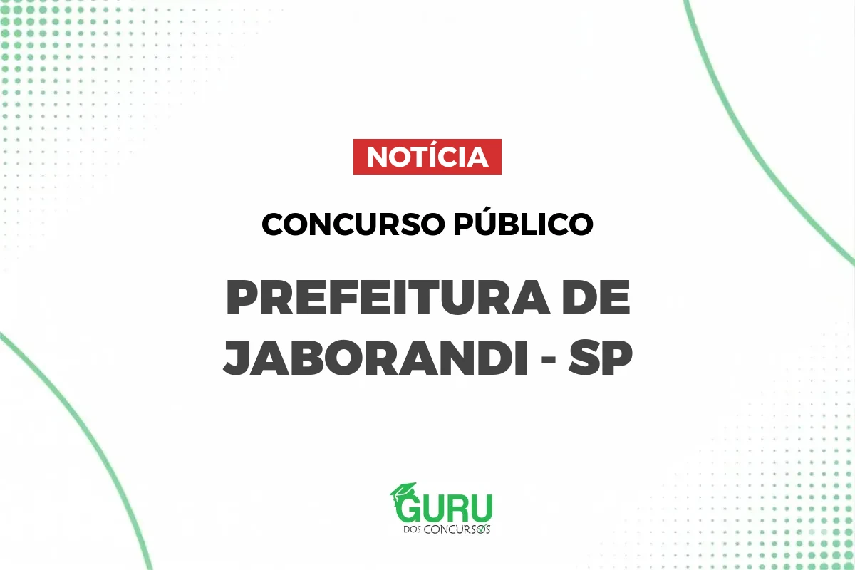 Concurso Jaborandi SP: 31 vagas e salários de até R$ 5.325