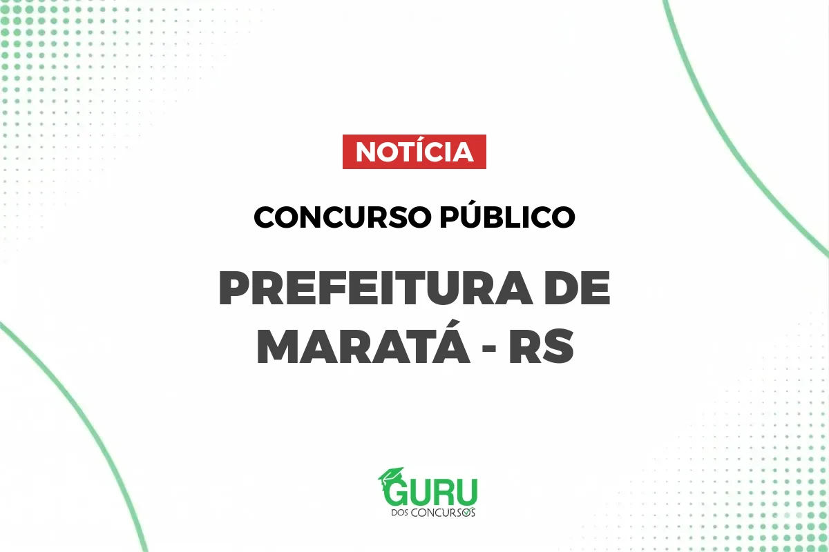Concurso Maratá RS: 27 vagas e salários de até R$ 10.165