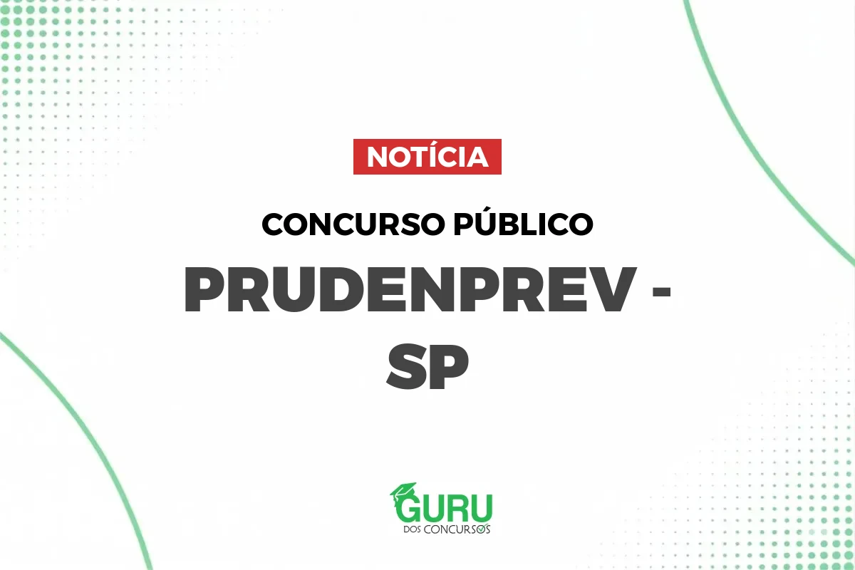 Concurso PRUDENPREV SP: 10 vagas e salários de até R$ 11.102