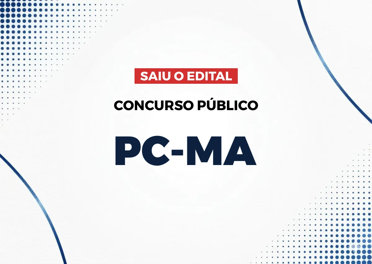 Concurso PC MA: Edital publicado com 357 vagas para Investigador e salários de até R$ 6.514,30