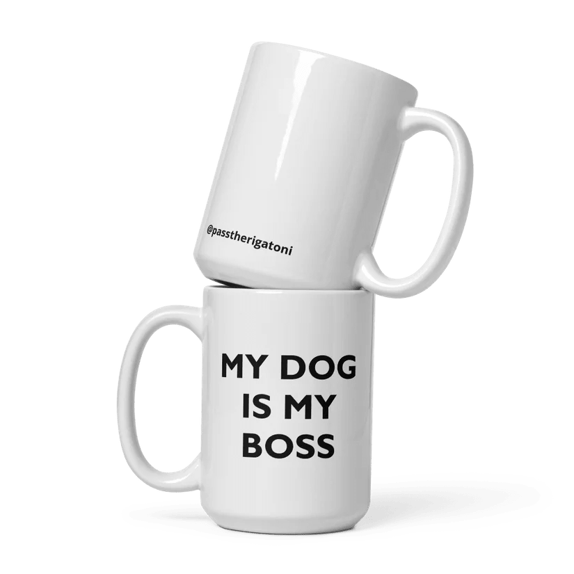 My Dog Is My Boss — 15oz Ceramic Mug