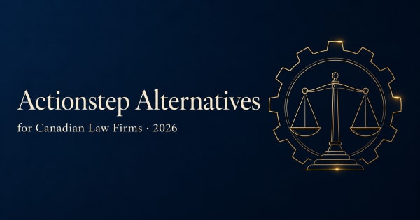 Actionstep alternatives for Canadian law firms 2026 comparison guide