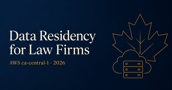 AWS ca-central-1 and data residency for legal software, 2026 guide