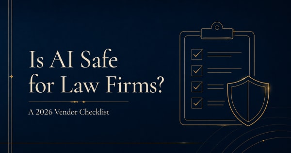 Is AI safe for law firms — 2026 vendor checklist guide