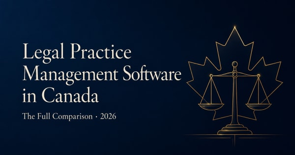 Legal practice management software in Canada 2026 full comparison