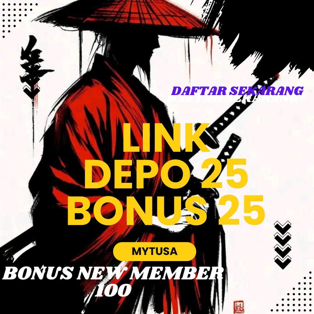 Link Depo 25 Bonus 25, Deposit 25 Bonus 25 to Kecil, dan Bonus New Member 100%