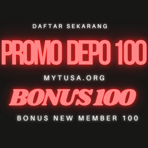 PROMO DEPO 100 BONUS 100 : DEPOSIT 100 BONUS 100 BEBAS IP & BONUS NEW MEMBER 100