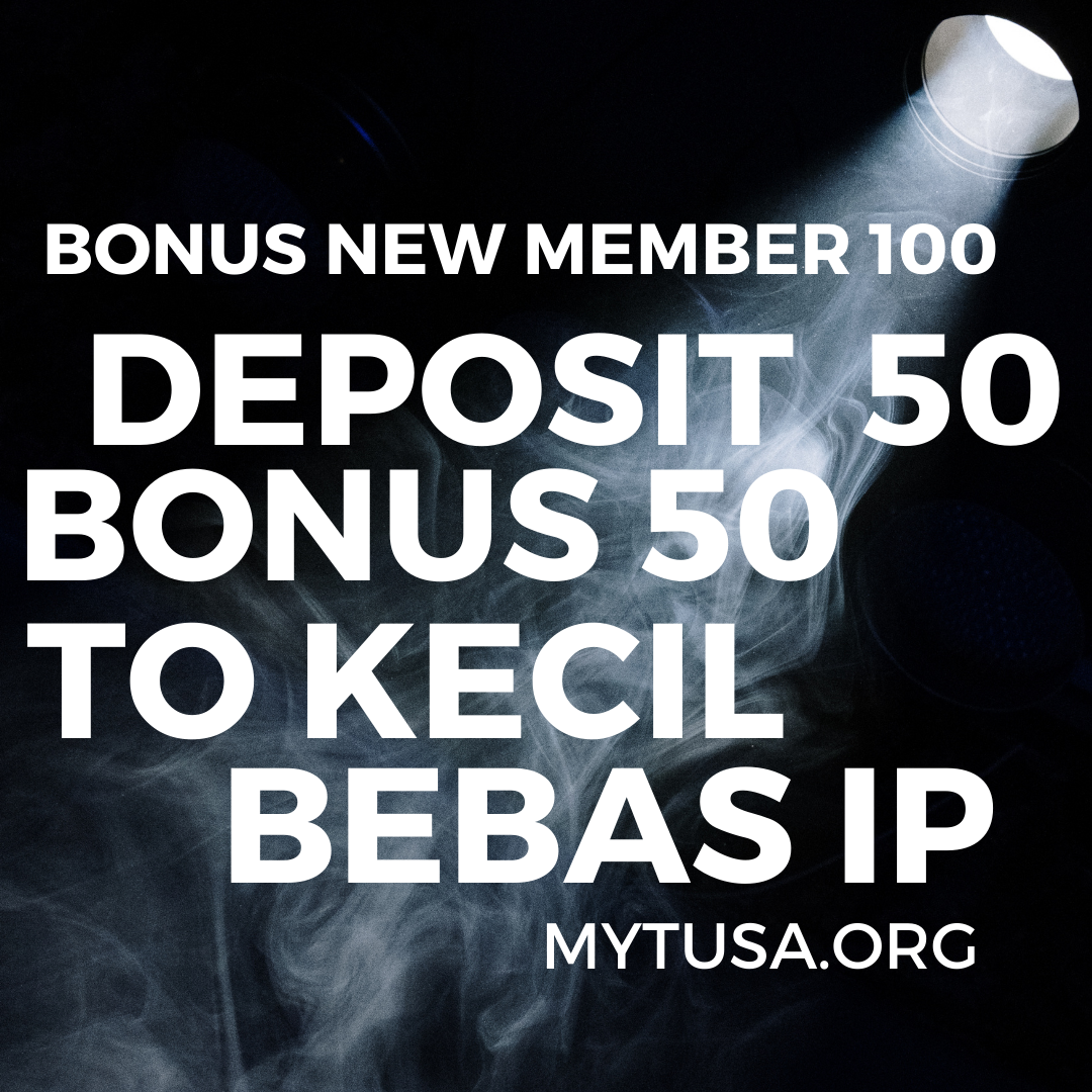 DEPO 50 BONUS 50 TO X3 X5 X6 X8 | DEPOSIT 50 BONUS 50 TO KECIL BEBAS IP 3X 5X 7X TERBARU 2024