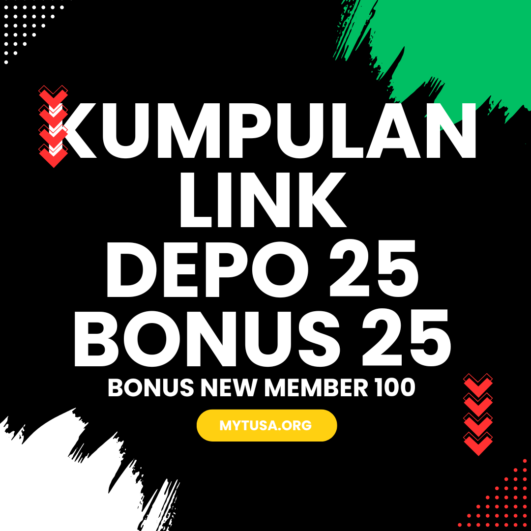 KUMPULAN LINK DEPO 25 BONUS 25 TO KECIL SERTA BONUS NEW MEMBER 100