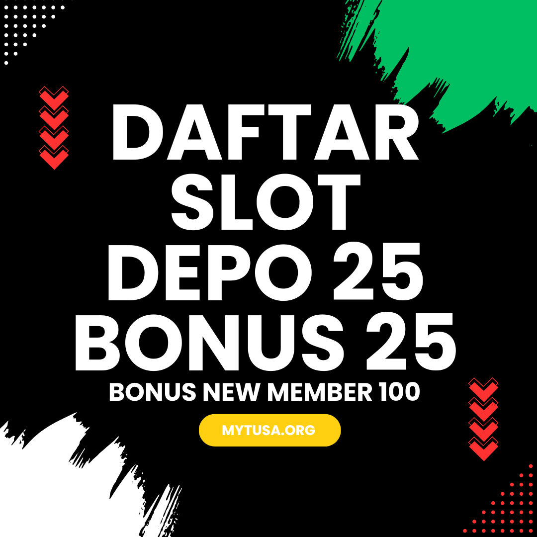 DAFTAR SLOT DEPOSIT 25 BONUS 25 : BONUS NEW MEMBER 100