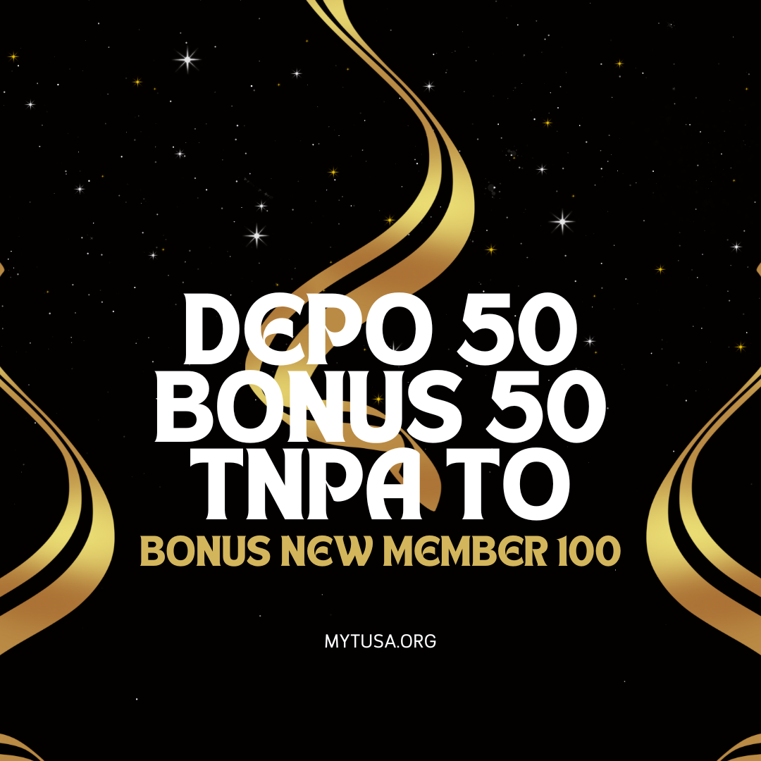 DEPO 50 BONUS 50 TANPA TO : CARA CLAIM BONUS MEMBER BARU 50% SITUS GAMPANG MENANG 