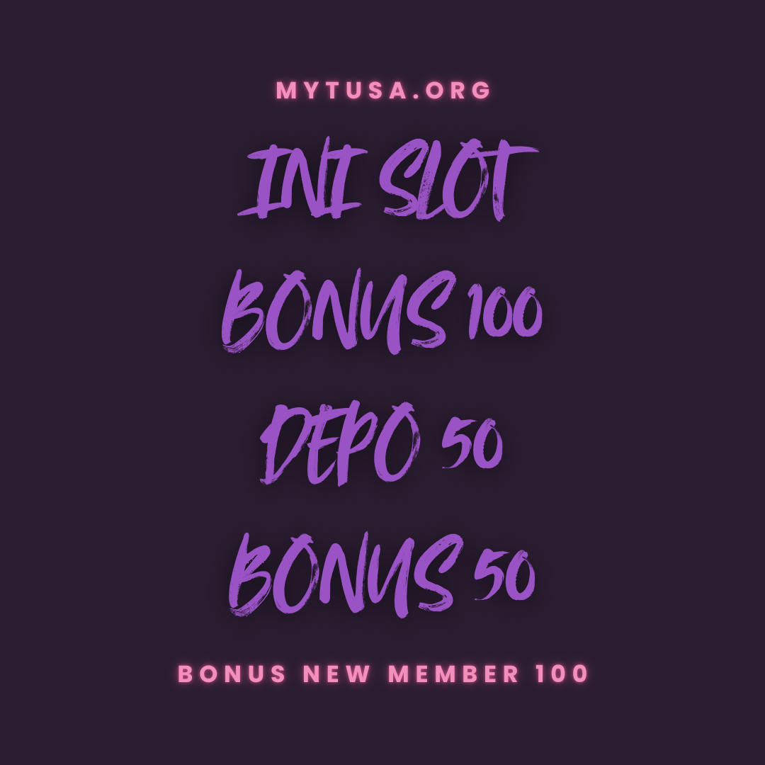 INI SLOT BONUS 100 DEPO 50 BONUS 50 : BONUS NEW MEMBER 100% DIDEPAN TO KECIL 3X 5X 7X 8X 10X 12X 15X