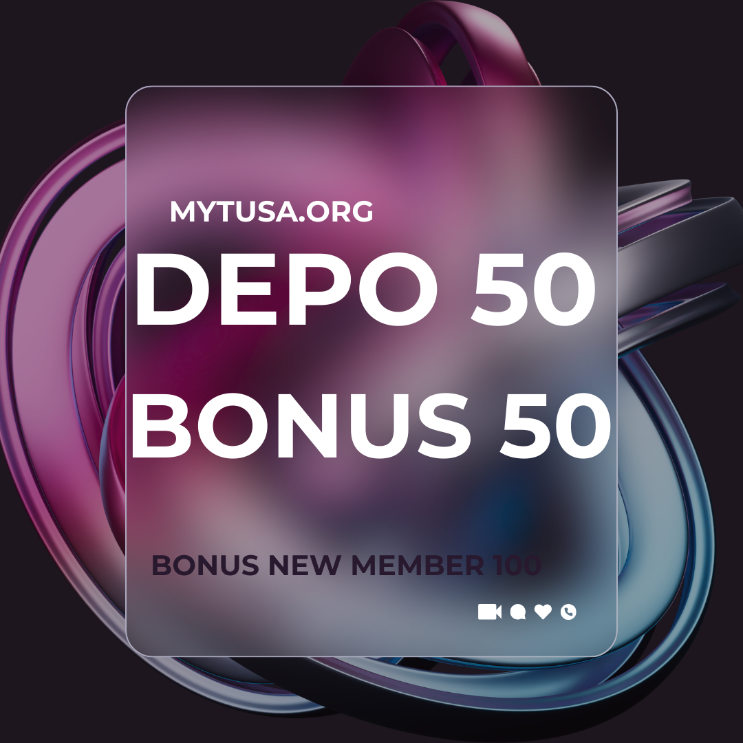 DEPO 50 BONUS 50 Tambahan Bonus Deposit 100%