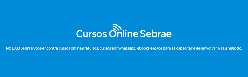 Texto: Cursos Online Sebrae. No EAD Sebrae você encontra cursos onlines gratuitos, por whatsapp, ebooks e jogos para se capacitar e desenvolver seu negócio