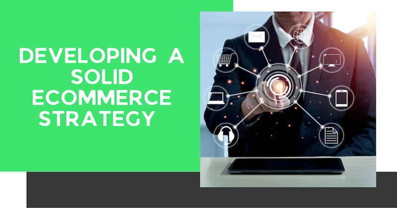 The image shows a man wearing a suit. He touches a screen where appears several digital icons. On the right side of the image it's written "developing a solid ecommerce strategy".