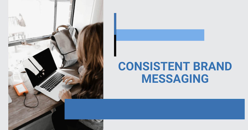 The image shows a woman using a laptop, and on the right side it's written "consistent brand messaging".