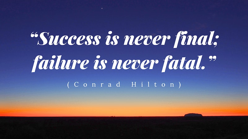 Image with the phrase 42 - "Success is never final; failure is never fatal." (Conrad Hilton)