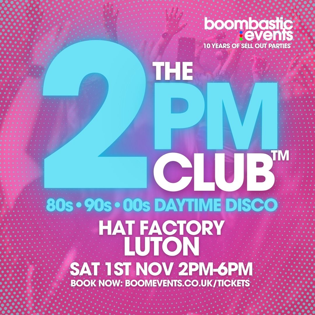 THE 2PM CLUB™ LUTON - 80s 90s 00s Daytime Disco poster