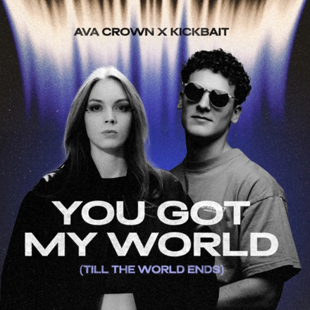 AVA CROWN x Kickbait<br>You Got My World (Till The World Ends) Cover