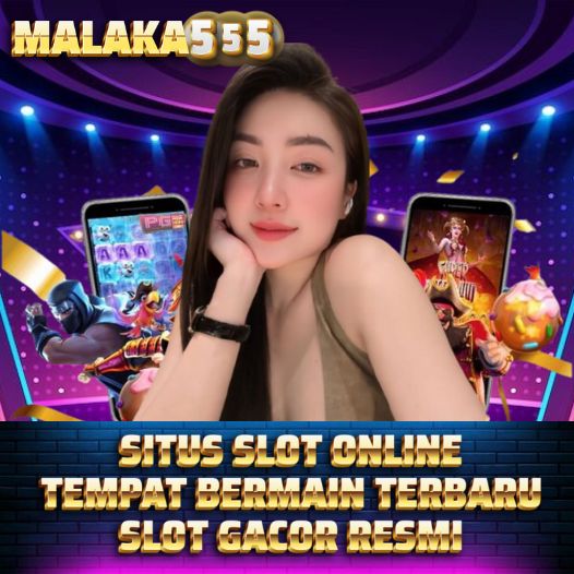 MALAKA555 | SITUS SLOT ONLINE | LINK ALTERNATIF RESMI | SLOT GACOR TERBARU